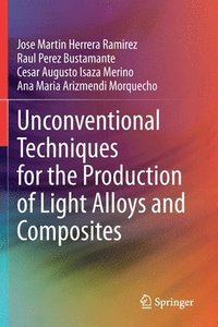 bokomslag Unconventional Techniques for the Production of Light Alloys and Composites