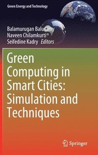 bokomslag Green Computing in Smart Cities: Simulation and Techniques
