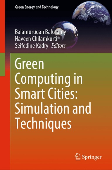 Balamurugan Balusamy, Naveen Chilamkurti, Seifedine Kadry - Green Computing in Smart Cities: Simulation and Techniques, Inbunden