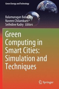 bokomslag Green Computing in Smart Cities: Simulation and Techniques