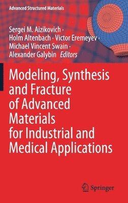 Modeling, Synthesis and Fracture of Advanced Materials for Industrial and Medical Applications 1