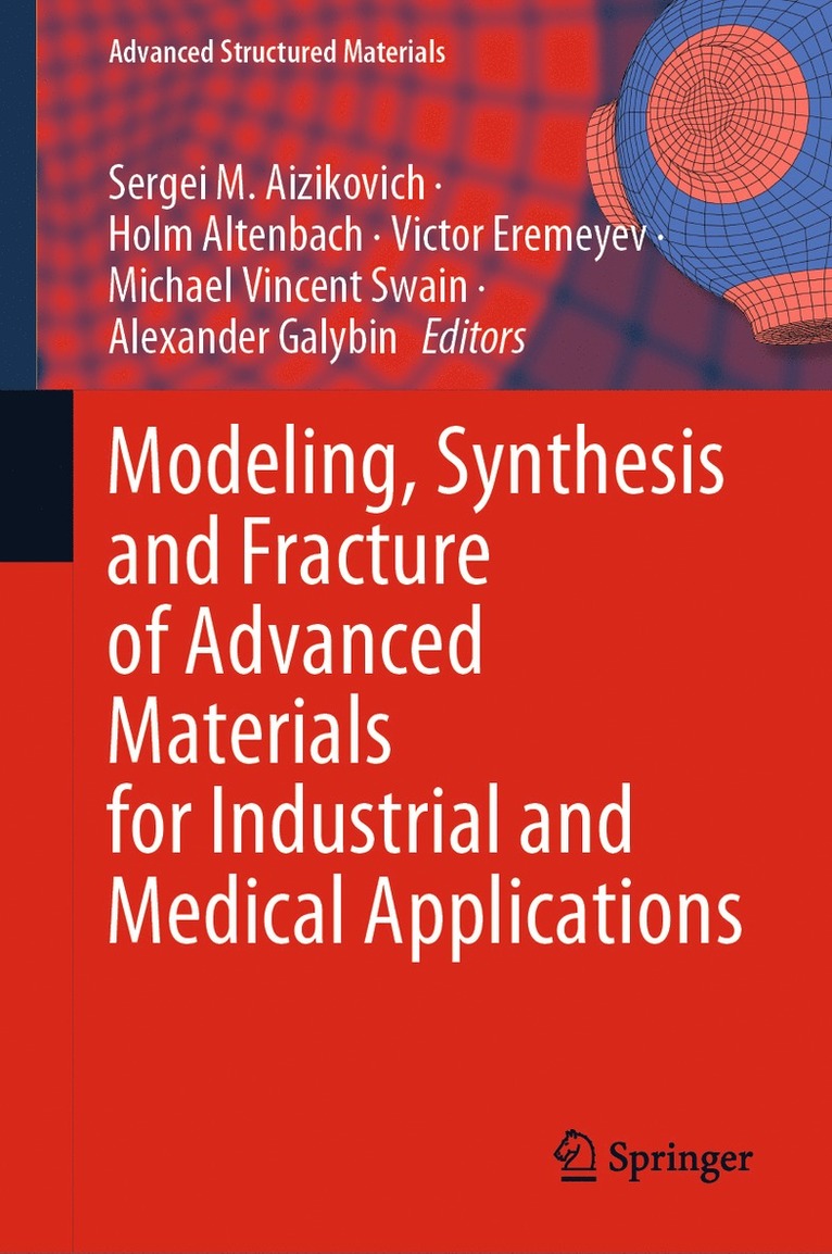 Sergei M. Aizikovich, Holm Altenbach, Victor Eremeyev, Michael Vincent Swain, Alexander Galybin - Modeling, Synthesis and Fracture of Advanced Materials for Industrial and Medical Applications, Inbunden