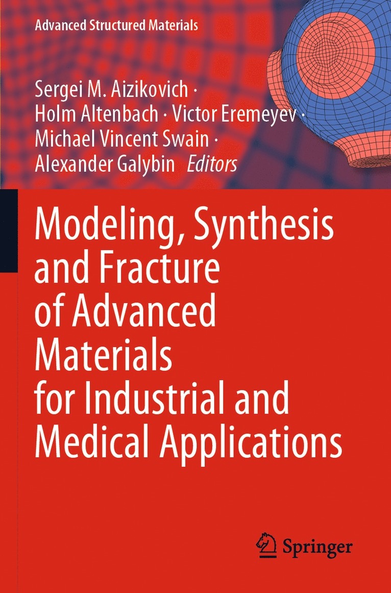 Sergei M. Aizikovich, Holm Altenbach, Victor Eremeyev, Michael Vincent Swain, Alexander Galybin - Modeling, Synthesis and Fracture of Advanced Materials for Industrial and Medical Applications, Häftad
