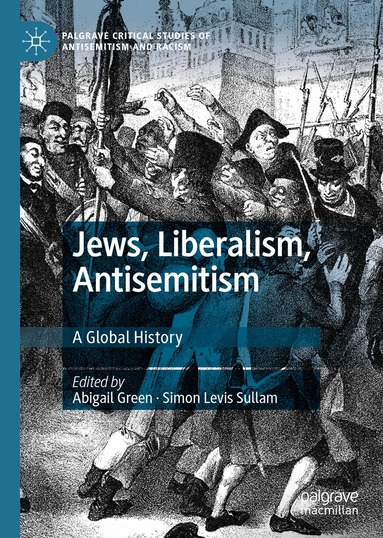 Abigail Green, Simon Levis Sullam - Jews, Liberalism, Antisemitism, Inbunden