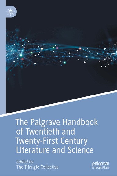 Neel Ahuja, Monique Allewaert, Lindsey Andrews, Gerry Canavan, Rebecca Evans, Nihad M. Farooq, Erica Fretwell, Nicholas Gaskill, Patrick Jagoda, Erin Gentry Lamb, Jennifer Rhee, Britt Rusert, Matthew A. Taylor, Aarthi Vadde, Priscilla Wald, Rebecca Walsh - Palgrave Handbook of Twentieth and Twenty-First Century Literature and Science, Inbunden
