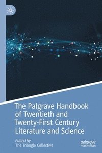 bokomslag The Palgrave Handbook of Twentieth and Twenty-First Century Literature and Science