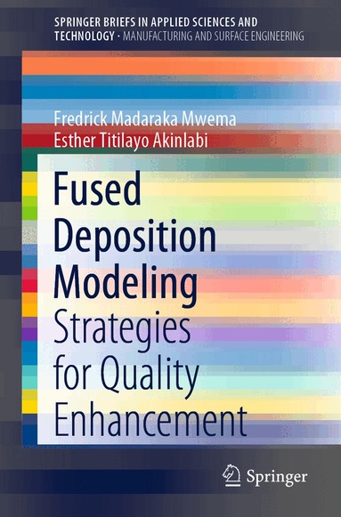 Fredrick Madaraka Mwema, Esther Titilayo Akinlabi - Fused Deposition Modeling, Häftad