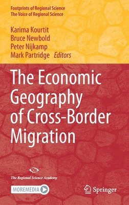 Karima Kourtit, Bruce Newbold, Peter Nijkamp, Mark Partridge - Economic Geography of Cross-Border Migration, Inbunden