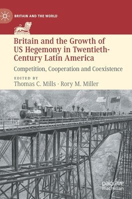 bokomslag Britain and the Growth of US Hegemony in Twentieth-Century Latin America