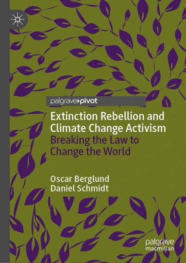 Oscar Berglund, Daniel Schmidt - Extinction Rebellion and Climate Change Activism, Inbunden