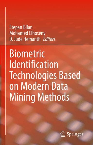 Stepan Bilan, Mohamed Elhoseny, D. Jude Hemanth - Biometric Identification Technologies Based on Modern Data Mining Methods, Inbunden