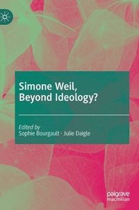 bokomslag Simone Weil, Beyond Ideology?