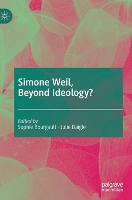 Simone Weil, Beyond Ideology? 1