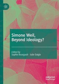 bokomslag Simone Weil, Beyond Ideology?