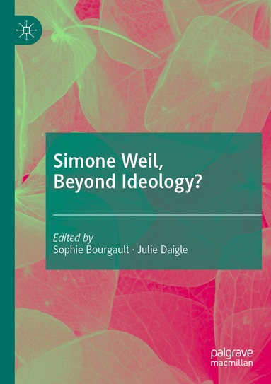 Sophie Bourgault, Julie Daigle - Simone Weil, Beyond Ideology?, Häftad