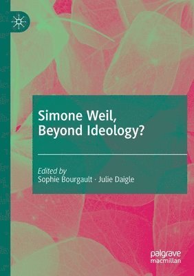 Simone Weil, Beyond Ideology? 1