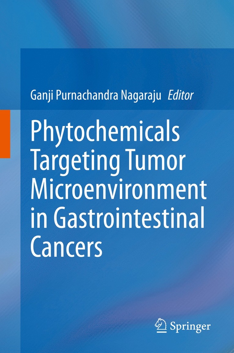 Ganji Purnachandra Nagaraju - Phytochemicals Targeting Tumor Microenvironment in Gastrointestinal Cancers, Inbunden