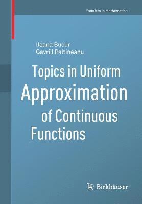 Topics in Uniform Approximation of Continuous Functions 1