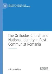 bokomslag Orthodox Church and National Identity in Post-Communist Romania
