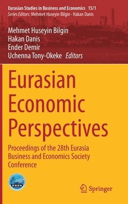 Mehmet Huseyin Bilgin, Hakan Danis, Ender Demir, Uchenna Tony-Okeke - Eurasian Economic Perspectives, Inbunden