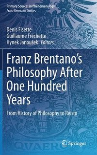 bokomslag Franz Brentano's Philosophy After One Hundred Years