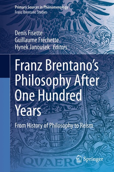Denis Fisette, Guillaume Fréchette, Hynek Janoušek - Franz Brentano’s Philosophy After One Hundred Years, Inbunden