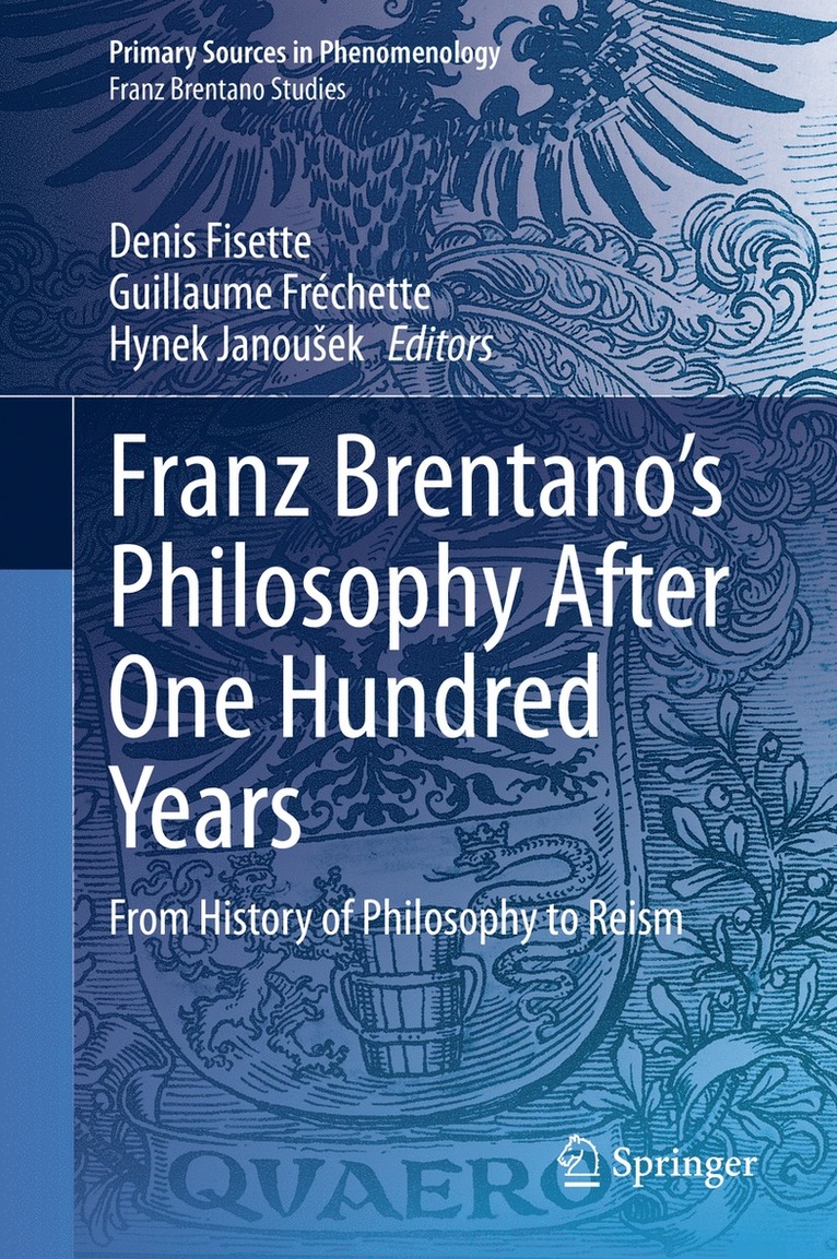 Denis Fisette, Guillaume Fréchette, Hynek Janoušek, Guillaume Frechette, Hynek Janousek, Hynek Janou¿ek - Franz Brentano’s Philosophy After One Hundred Years, Inbunden