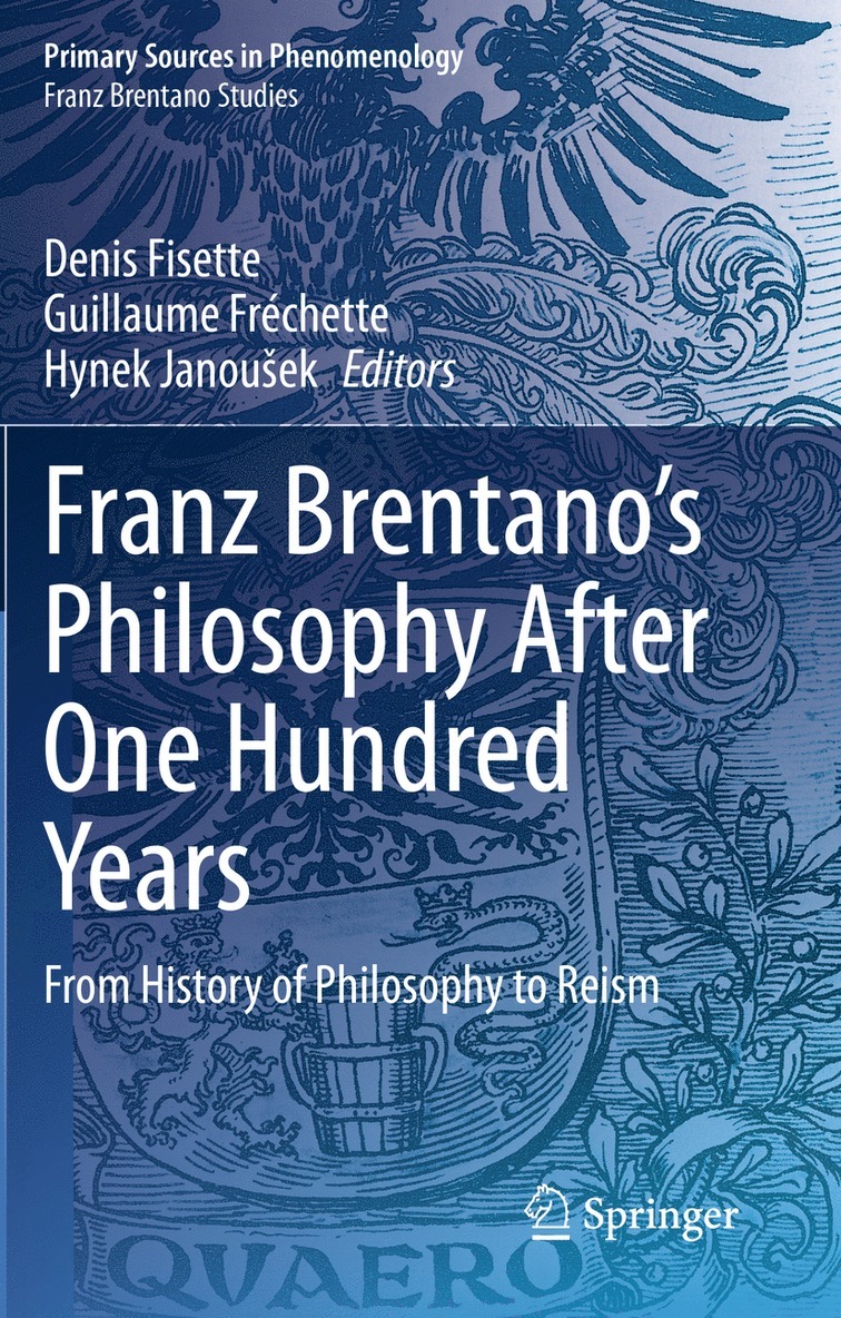 Denis Fisette, Guillaume Fréchette, Hynek Janoušek, Guillaume Frechette, Hynek Janousek - Franz Brentano’s Philosophy After One Hundred Years, Häftad