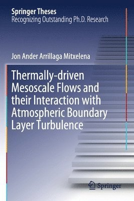 Thermally-driven Mesoscale Flows and their Interaction with Atmospheric Boundary Layer Turbulence 1