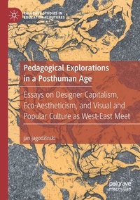 bokomslag Pedagogical Explorations in a Posthuman Age