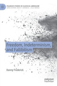 bokomslag Freedom, Indeterminism, and Fallibilism