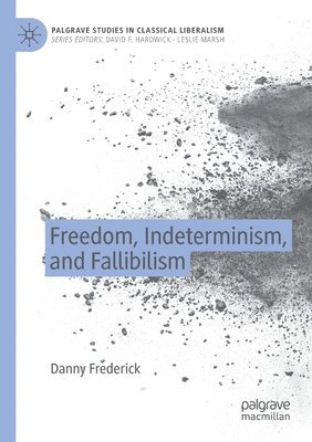 bokomslag Freedom, Indeterminism, and Fallibilism