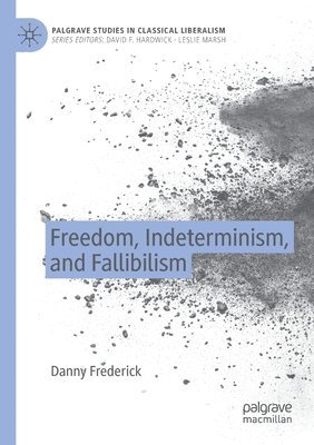 Freedom, Indeterminism, and Fallibilism 1