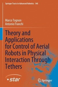 bokomslag Theory and Applications for Control of Aerial Robots in Physical Interaction Through Tethers