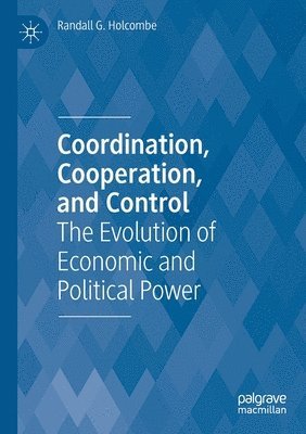 Randall G. Holcombe - Coordination, Cooperation, and Control, Häftad