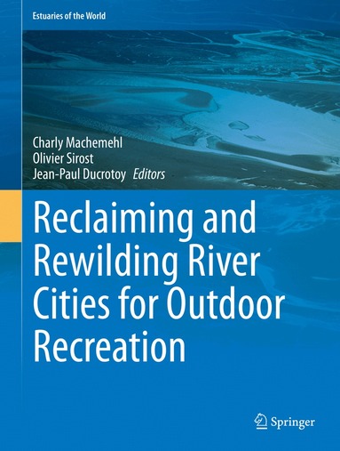 Charly Machemehl, Olivier Sirost, Jean-Paul Ducrotoy - Reclaiming and Rewilding River Cities for Outdoor Recreation, Inbunden