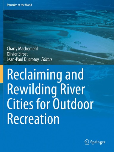 Charly Machemehl, Olivier Sirost, Jean-Paul Ducrotoy - Reclaiming and Rewilding River Cities for Outdoor Recreation, Häftad