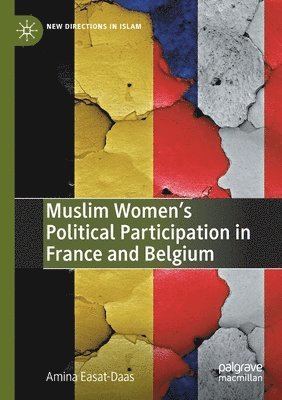 Amina Easat-Daas - Muslim Women’s Political Participation in France and Belgium, Häftad