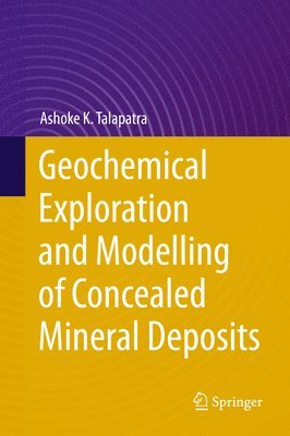 Geochemical Exploration and Modelling of Concealed Mineral Deposits 1