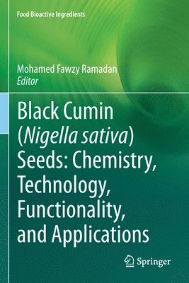 bokomslag Black cumin (Nigella sativa) seeds: Chemistry, Technology, Functionality, and Applications