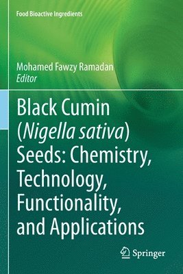 Mohamed Fawzy Ramadan - Black cumin (Nigella sativa) seeds: Chemistry, Technology, Functionality, and Applications, Häftad