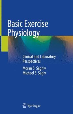 Moran S. Saghiv, Michael S. Sagiv - Basic Exercise Physiology, Inbunden