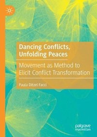 bokomslag Dancing Conflicts, Unfolding Peaces