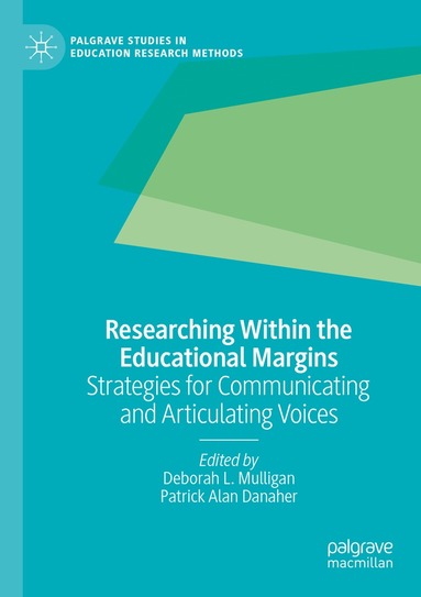Deborah L. Mulligan, Patrick Alan Danaher - Researching Within the Educational Margins, Häftad