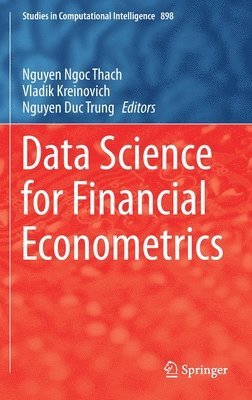 Nguyen Ngoc Thach, Vladik Kreinovich, Nguyen Duc Trung - Data Science for Financial Econometrics, Inbunden