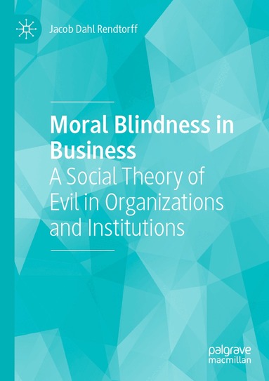 Jacob Dahl Rendtorff - Moral Blindness in Business, Häftad