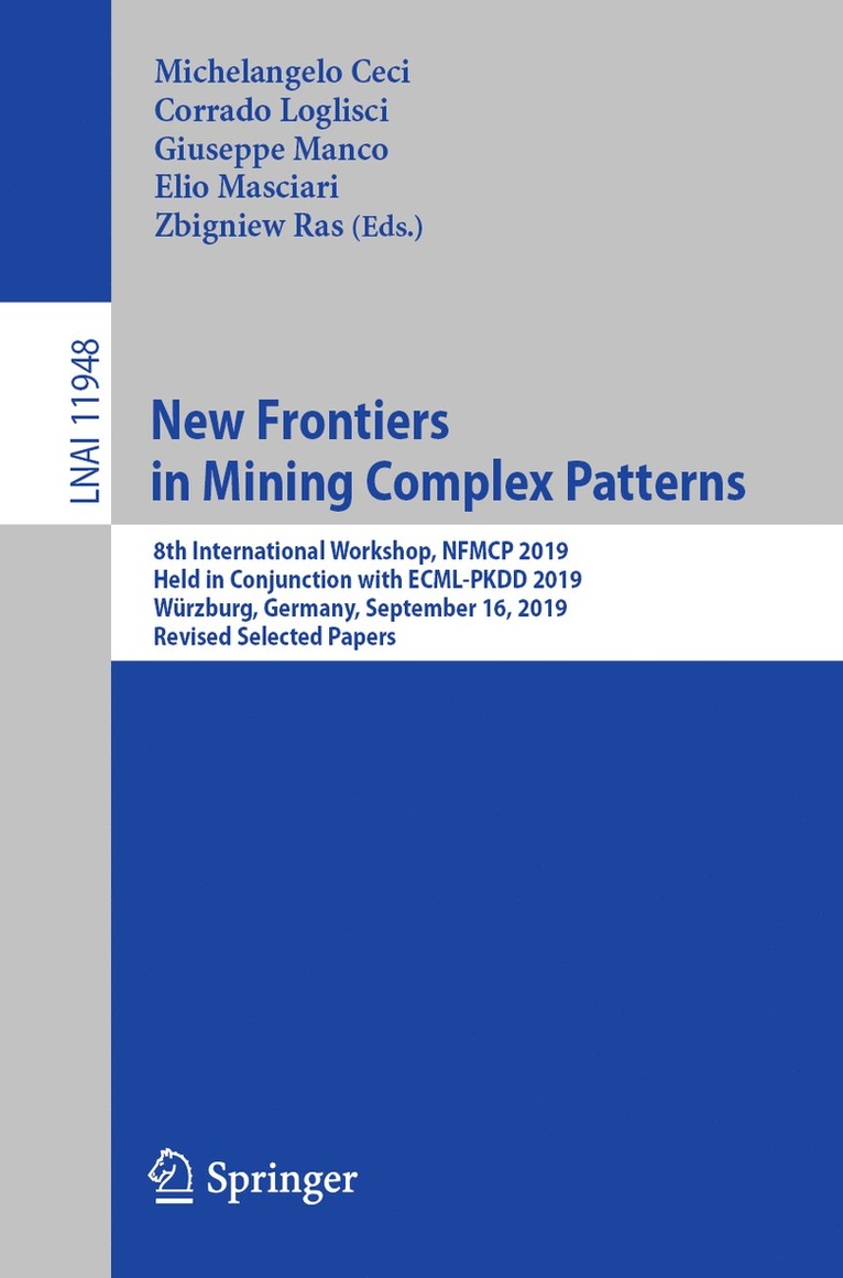 Michelangelo Ceci, Corrado Loglisci, Giuseppe Manco, Elio Masciari, Zbigniew Ras - New Frontiers in Mining Complex Patterns, Häftad