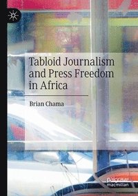 bokomslag Tabloid Journalism and Press Freedom in Africa