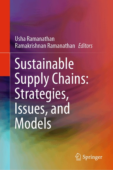 Usha Ramanathan, Ramakrishnan Ramanathan - Sustainable Supply Chains: Strategies, Issues, and Models, Inbunden