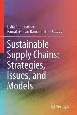 Usha Ramanathan, Ramakrishnan Ramanathan - Sustainable Supply Chains: Strategies, Issues, and Models, Häftad